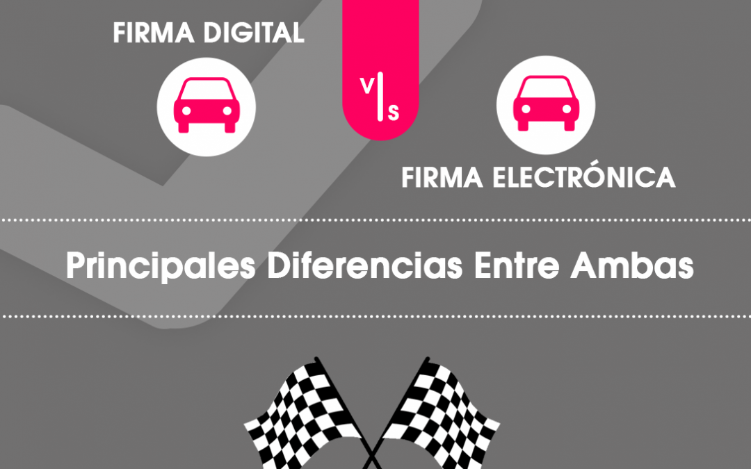 Firma Digital Vs. Firma Electrónica: Principales Diferencias Entre Ambas
