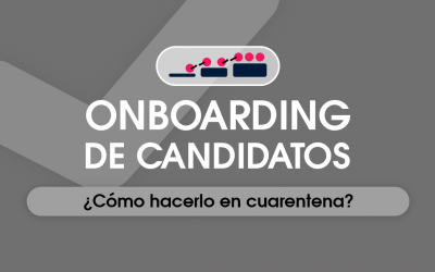 Onboarding de candidato: Cómo hacerlo durante la cuarentena
