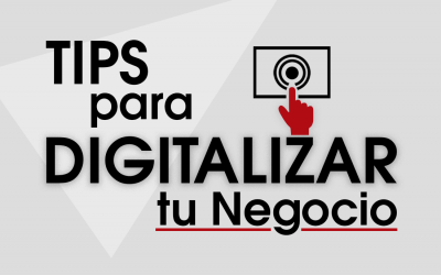 5 Tips para Digitalizar tu Negocio