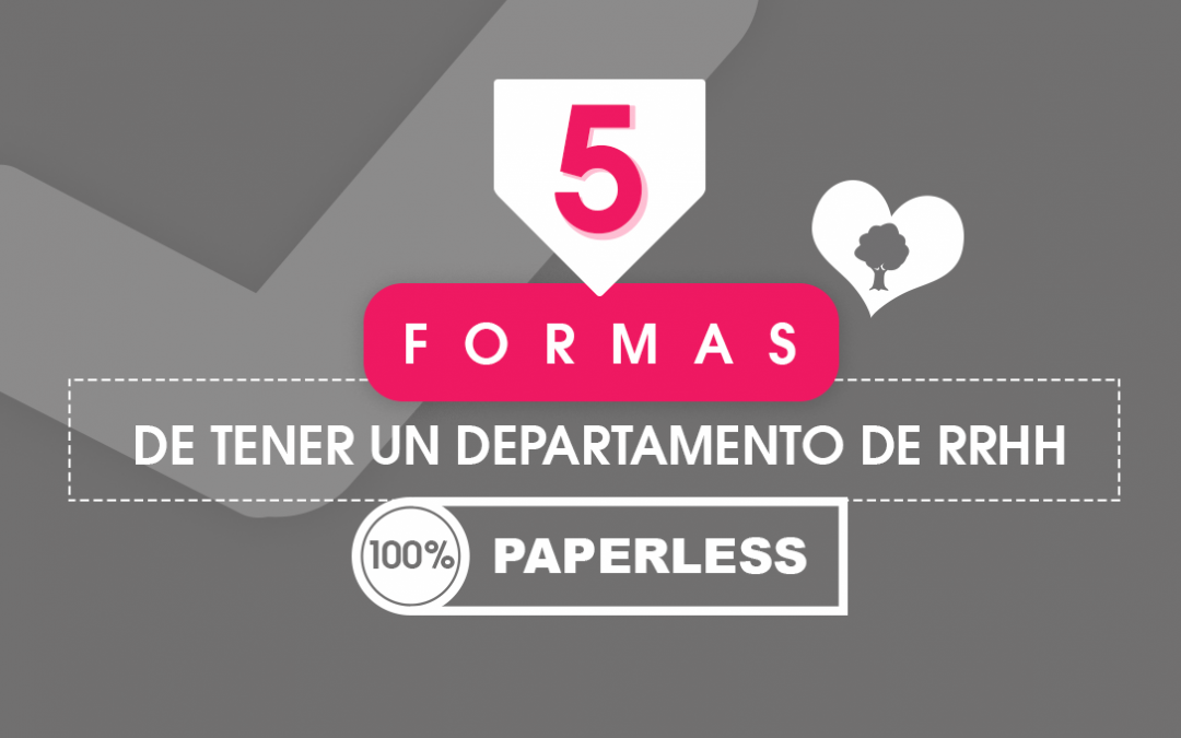 5 Formas de Tener un Departamento de RRHH 100% paperless
