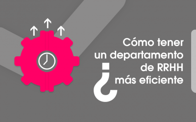 ¿Cómo tener un departamento de RRHH más eficiente?