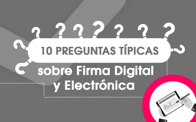 10 Preguntas Típicas sobre Firma Digital y Electrónica