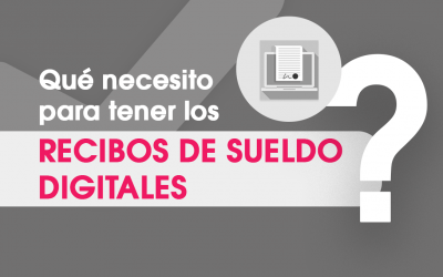 ¿Qué Necesito para tener los Recibos de Sueldo Digitales?