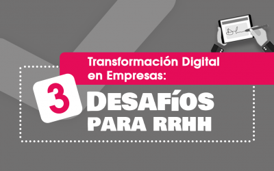 Transformación Digital en Empresas: 3 Desafíos para Recursos Humanos