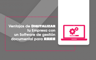 Ventajas de un Software para Gestión Documental de Recursos Humanos
