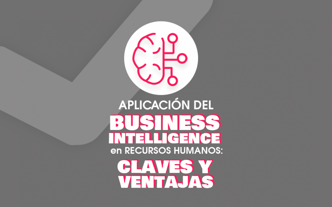 Aplicación del Business Intelligence en Recursos Humanos: Claves y Ventajas