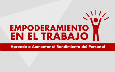 Empoderamiento en el Trabajo: Aprende a Aumentar el Rendimiento del Personal