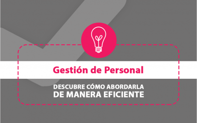 Gestión de Personal: Descubre cómo Abordarla de Manera Eficiente