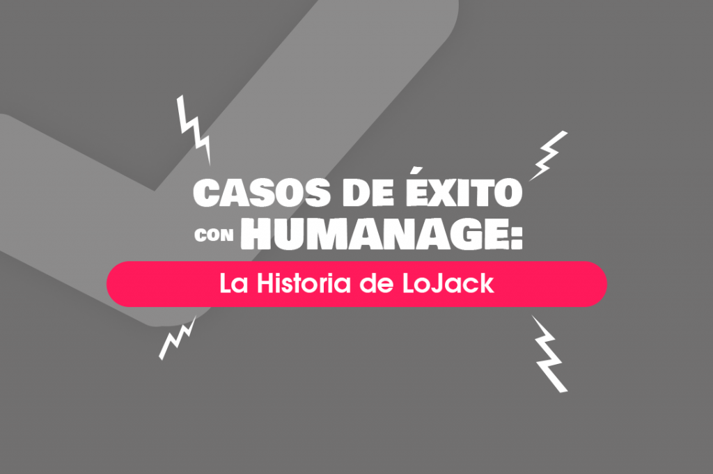 casos de exito con humanage_la historia de lojack