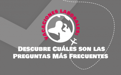 Vacaciones Laborales: Descubre Cuáles son las Preguntas Más Frecuentes