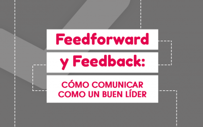 Feedforward y Feedback: Cómo Comunicar como un Buen Líder