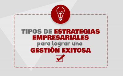 Tipos de estrategías empresariales para lograr una gestión exitosa.
