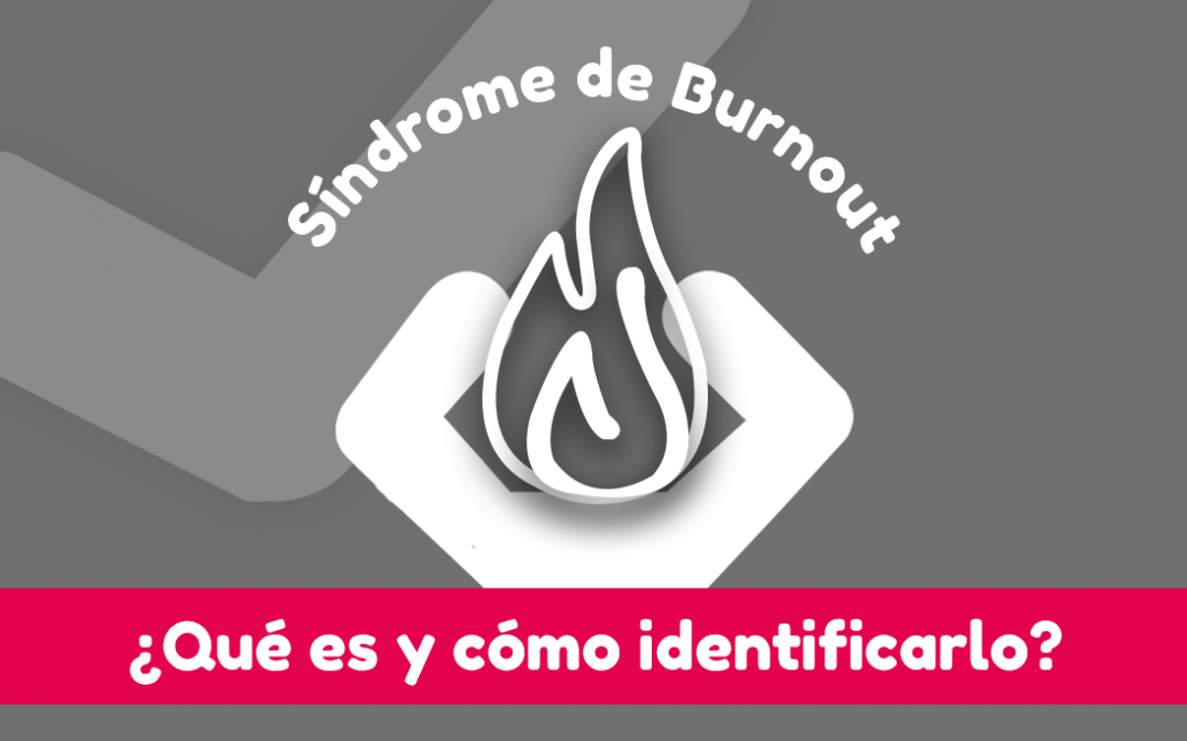 Síndrome de burnout ¿Qué es y cómo identificarlo?