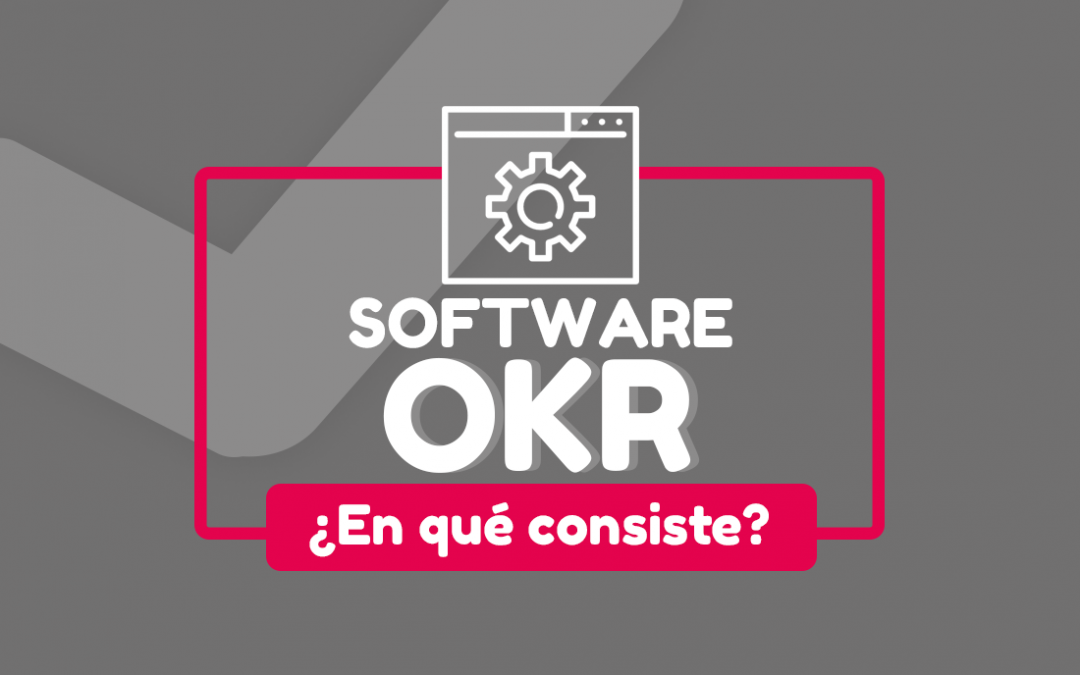 ¿En qué consiste un software OKR?