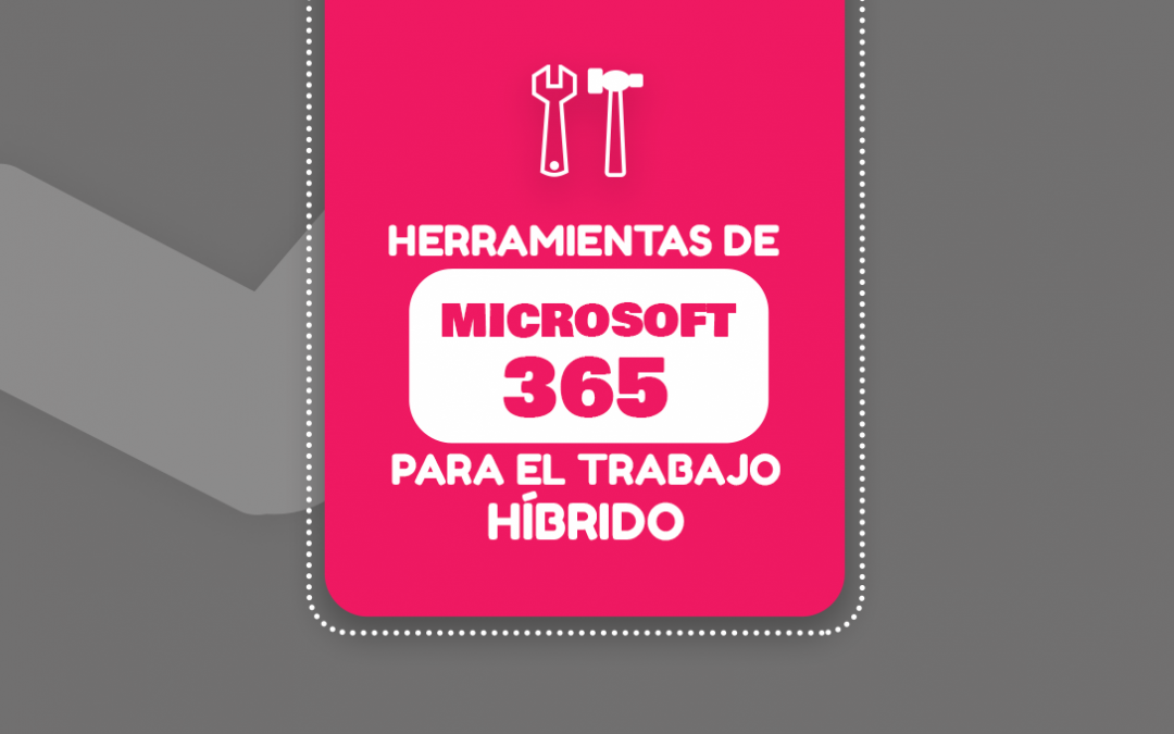 Herramientas de Microsoft 365 para el trabajo híbrido