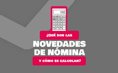 ¿Qué son las novedades de nómina y cómo se calculan?