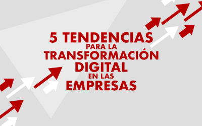 5 tendencias para la transformación digital en las empresas