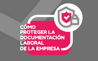 ¿Cómo proteger la documentación laboral de la empresa?