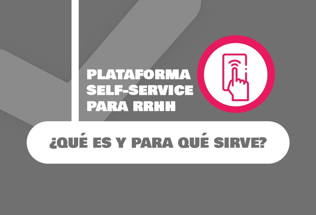 Plataforma Self service Para RRHH Qu Es Y Para Qu Sirve plataforma-self-service-para-rrhh-qu-es-y-para-qu-sirve