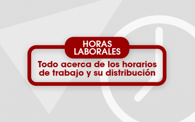 Horas laborales. Todo acerca de los horarios de trabajo y su distribución