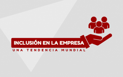 Inclusión en la empresa: Una tendencia mundial