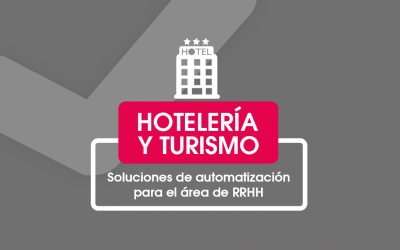 Hotelería y turismo: Soluciones de automatización para el área de RRHH