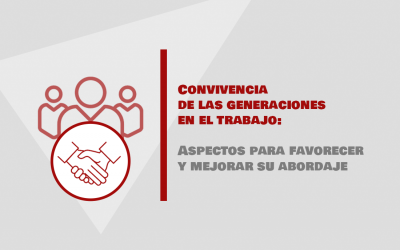 Convivencia de las generaciones en el trabajo: Aspectos para favorecer y mejorar su abordaje