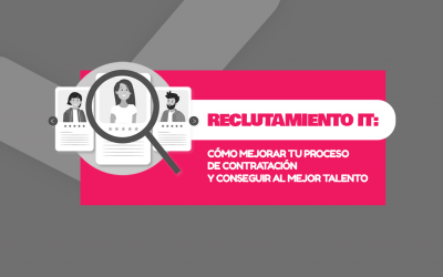 Reclutamiento IT: cómo mejorar tu proceso de contratación y conseguir al mejor talento