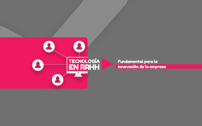 Tecnología en Recursos Humanos: Fundamental para la innovación de la empresa