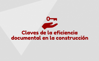 Claves de la eficiencia Documental en la Construcción