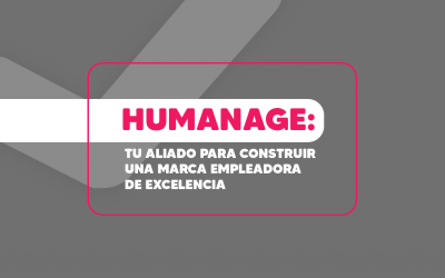 Humanage: Tu aliado para construir una marca empleadora de excelencia