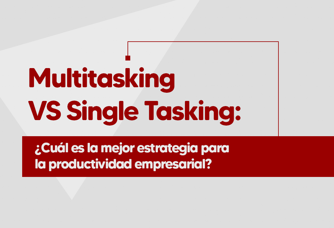 Multitasking VS Single Tasking ¿Cuál es la mejor estrategia para la ...