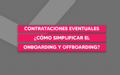 Contrataciones eventuales: ¿Cómo simplificar el onboarding y offboarding?