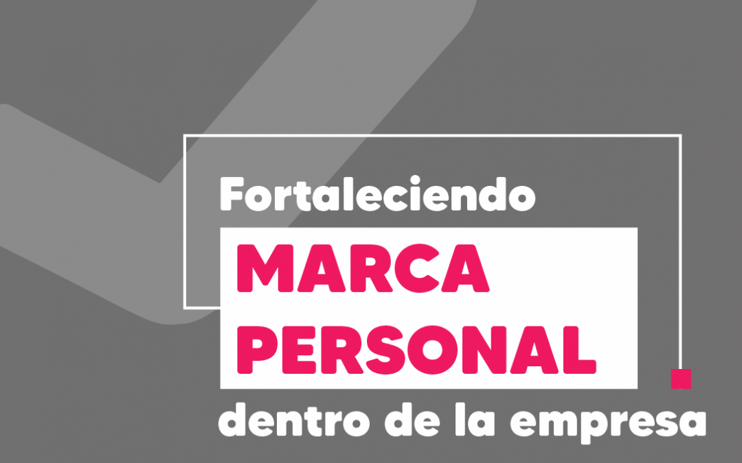 Descubre cómo fortalecer tu marca personal.