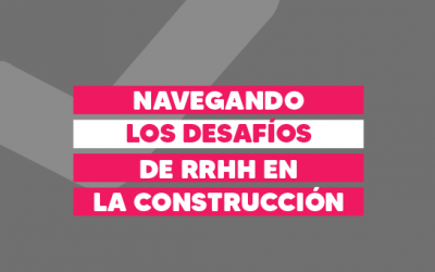 Navegando los desafíos de RR. HH. en la construcción