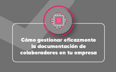 Cómo gestionar eficazmente la documentación de colaboradores en tu empresa