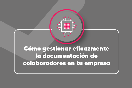 Gestiona eficazmente documentacion colaboradores