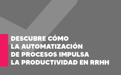 Descubre cómo la automatización de procesos impulsa la productividad en RRHH