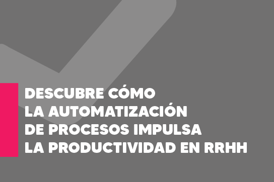 Descubre cómo la automatización de procesos impulsa la productividad en RRHH