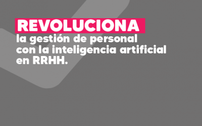 Revoluciona la gestión de personal con la inteligencia artificial en RRHH