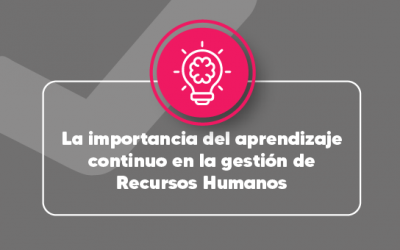 La importancia del aprendizaje continuo en la gestión de Recursos Humanos