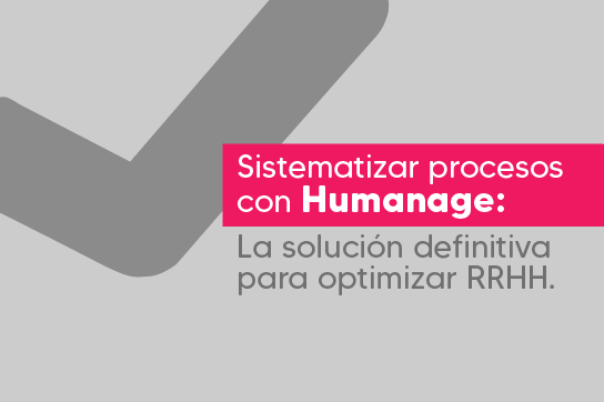 Sistematizar procesos con Humanage: La solución definitiva para optimizar RRHH