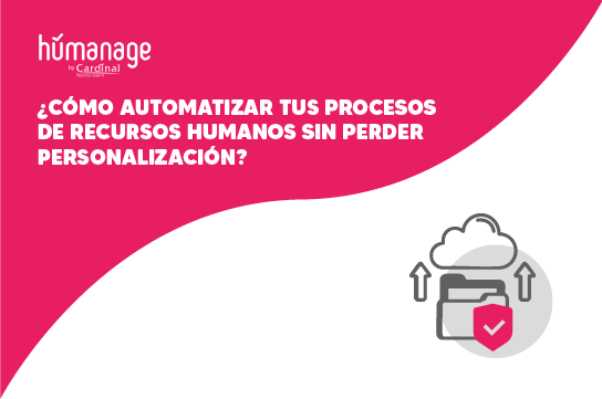 ¿Cómo automatizar tus procesos de recursos humanos sin perder personalización?