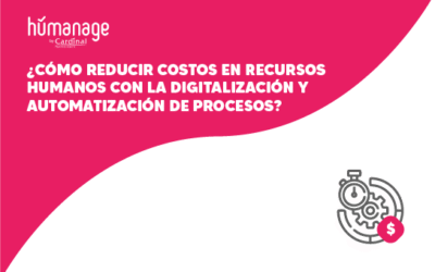 ¿Cómo reducir costos en Recursos Humanos con la digitalización y automatización de procesos?