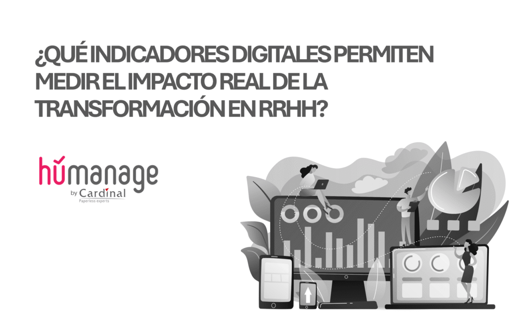 ¿Qué indicadores digitales permiten medir el impacto real de la transformación en RRHH?